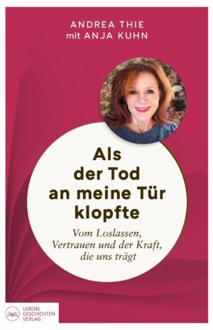 Andrea Thie I Als der Tod an meine Tür klopfte