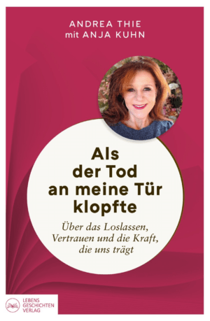 Andrea Thie I Als der Tod an meine Tür klopfte