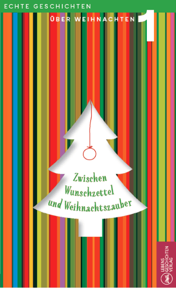 Echte Geschichten Band 1 I Zwischen Wunschzettel und Weihnachtszauber